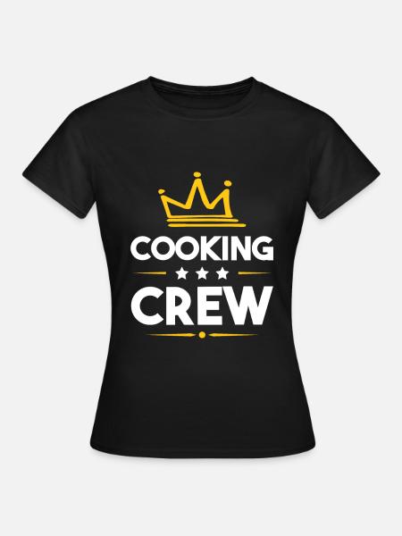 Cooking Crew - Frauen T-Shirt - Schwarz