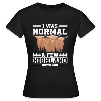 Ich War Normal Vor Einigen Hochlandkühen - Frauen T-Shirt - Schwarz - Vorne - AI Model Female 172 dark (172cm)