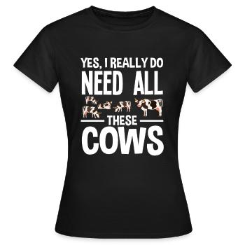 Ouais, j’ai besoin de toutes ces vaches - T-shirt Femme - noir - Devant - AI Model Female 172 dark (172cm)
