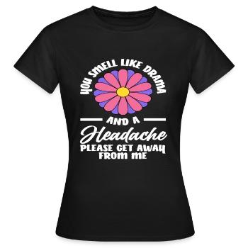 Tu sens le drame et les maux de tête Allez-y - T-shirt Femme - noir - Devant - AI Model Female 172 dark (172cm)
