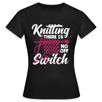 Knitting No Off Switch - Women's T-Shirt - black - Front - AI Model Female 172 dark (172cm)