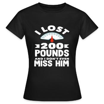 Ich Habe 200 Pfund Verloren Vermisse Ihn Nicht - Frauen T-Shirt - Schwarz - Vorne - AI Model Female 172 dark (172cm)