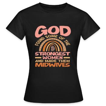 Gott Fand Die Stärksten Frauen Und Machte Sie Zu - Frauen T-Shirt - Schwarz - Vorne - AI Model Female 172 dark (172cm)