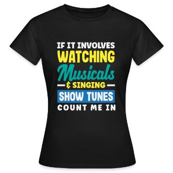 Musical Lover Show Tunes Quote - Women's T-Shirt - black - Front - AI Model Female 172 dark (172cm)