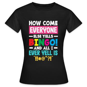 Warum Ruft Jeder Bingo Und Ich Schimpfe - Frauen T-Shirt - Schwarz - Vorne - AI Model Female 172 dark (172cm)
