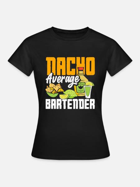 Nacho Average Barkeeper Spruch Design - Frauen T-Shirt - Schwarz