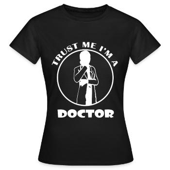 Trust me I'm a Doctor - Doc - Women's T-Shirt - black - Front - AI Model Female 172 dark (172cm)
