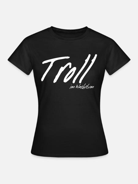 Lustiger Internet Troll im Wachstum Slogan - Frauen T-Shirt - Schwarz