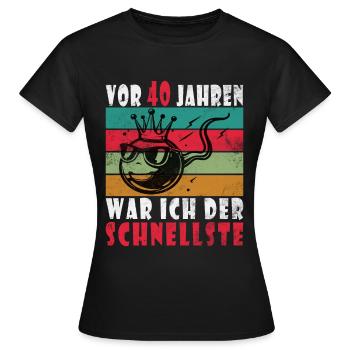 Vor 40 Jahren war ich mal der Schnellste 40. - Frauen T-Shirt - Schwarz - Vorne - AI Model Female 172 dark (172cm)