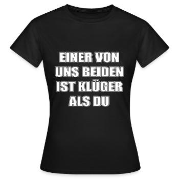 einer von uns beiden ist klüger als du - Frauen T-Shirt - Schwarz - Vorne - AI Model Female 172 dark (172cm)
