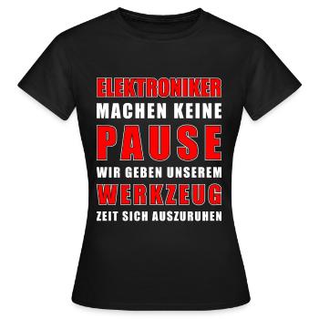 Elektroniker machen keine Pause - Frauen T-Shirt - Schwarz - Vorne - AI Model Female 172 dark (172cm)