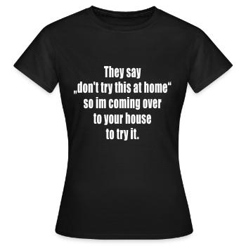 Don't try this at home - Women's T-Shirt - black - Front - AI Model Female 172 dark (172cm)