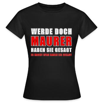 Maurer Maurer Sprüche Handwerk Baustelle - Frauen T-Shirt - Schwarz - Vorne - AI Model Female 172 dark (172cm)