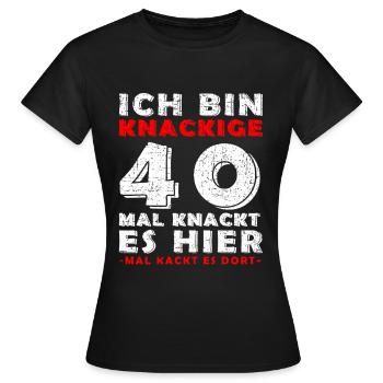 Knackige 40 - Mal knackt es hier, mal knackt es da - Frauen T-Shirt - Schwarz - Vorne - AI Model Female 172 dark (172cm)