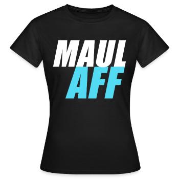 Maulaff Maul Aff - Frauen T-Shirt - Schwarz - Vorne - AI Model Female 172 dark (172cm)