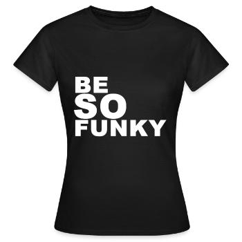 sei Funky (Be so funky) - Frauen T-Shirt - Schwarz - Vorne - AI Model Female 172 dark (172cm)