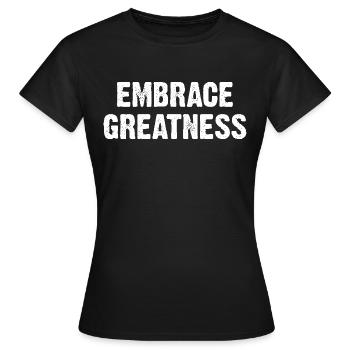 Embrace Greatness - Women's T-Shirt - black - Front - AI Model Female 172 dark (172cm)