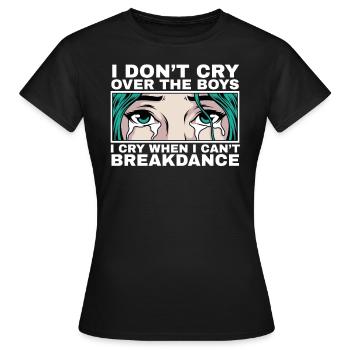Ich weine, wenn ich nicht tanzen kann Breakdance - Frauen T-Shirt - Schwarz - Vorne - AI Model Female 172 dark (172cm)