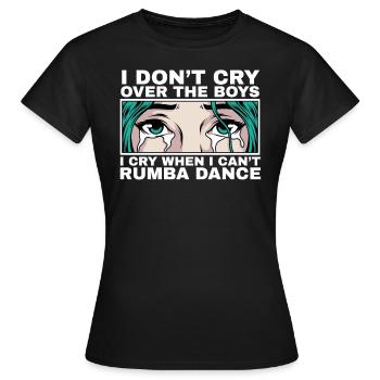 Je pleure quand je ne peux pas lRumba danse fille - T-shirt Femme - noir - Devant - AI Model Female 172 dark (172cm)