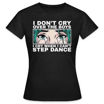 Ich weine, wenn ich nicht kann Step Tanz Mädchen - Frauen T-Shirt - Schwarz - Vorne - AI Model Female 172 dark (172cm)
