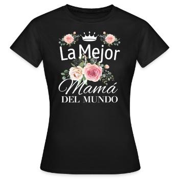 Die Beste Mutter Der Welt Spanisches Zitat Mutter - Frauen T-Shirt - Schwarz - Vorne - AI Model Female 172 dark (172cm)