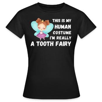 This is my human costum Tooth Fairy real quote - Women's T-Shirt - black - Front - AI Model Female 172 dark (172cm)
