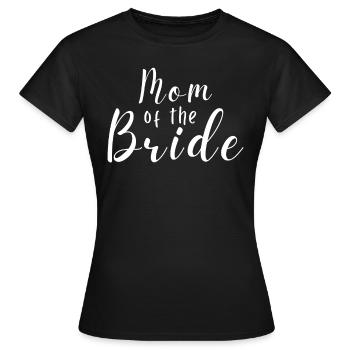 Mutter Der Braut Hochzeit Bachelorette Frauen - Frauen T-Shirt - Schwarz - Vorne - AI Model Female 172 dark (172cm)