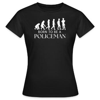 Born as a police officer Development Profession Uniforms - Women's T-Shirt - black - Front - AI Model Female 172 dark (172cm)