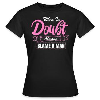 En cas de doute, il y a toujours un seul homme responsable - T-shirt Femme - noir - Devant - AI Model Female 172 dark (172cm)