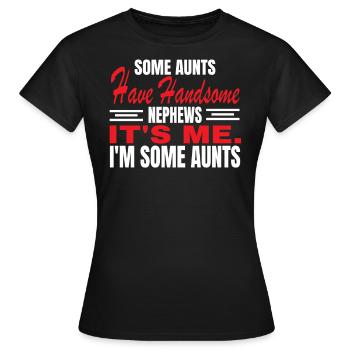 Certaines tantes ont de beaux parents de neveu - T-shirt Femme - noir - Devant - AI Model Female 172 dark (172cm)