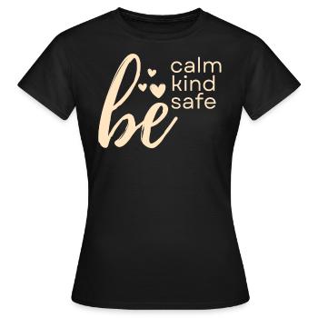 Be quiet, friendly, safe, kindness - Women's T-Shirt - black - Front - AI Model Female 172 dark (172cm)