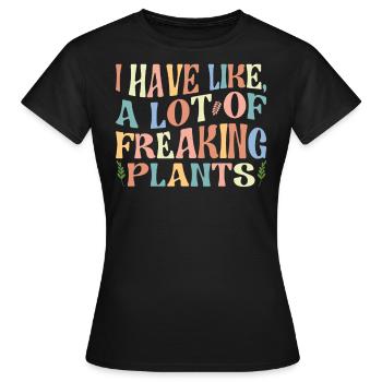 Ich Habe So, Viele Verdammte Pflanzen Zitieren - Frauen T-Shirt - Schwarz - Vorne - AI Model Female 172 dark (172cm)