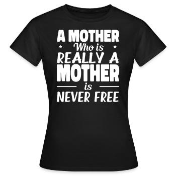 Une mère qui est vraiment une mère - T-shirt Femme - noir - Devant - AI Model Female 172 dark (172cm)