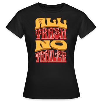 All Trash No Trailer Lustiger Redneck White Trash - Frauen T-Shirt - Schwarz - Vorne - AI Model Female 172 dark (172cm)