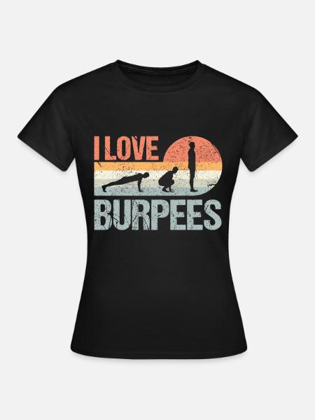 Burpees I Love Burpees - Frauen T-Shirt - Schwarz