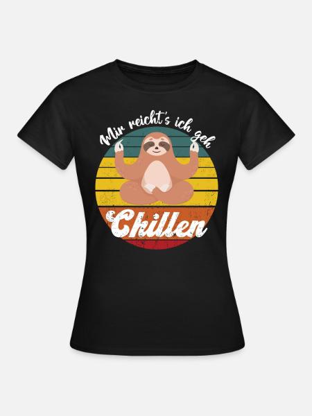 Faultier mir reichts ich geh Chillen Schlafen Faul - Frauen T-Shirt - Schwarz
