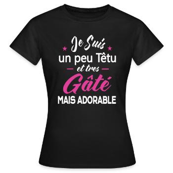 Je Suis Un Peu Têtu Et Très Gâté Mais Adorable - Frauen T-Shirt - Schwarz - Vorne - AI Model Female 172 dark (172cm)