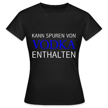 Kann Spuren Von Vodka Enthalten Schnaps Vodka - Frauen T-Shirt - Schwarz - Vorne - AI Model Female 172 dark (172cm)