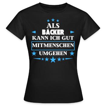 En tant que boulangers, ils contournent les autres êtres humains. - T-shirt Femme - noir - Devant - AI Model Female 172 dark (172cm)