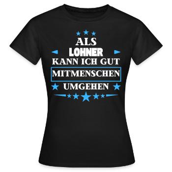 Als Lohner Mitmenschen Umgehen. - Frauen T-Shirt - Schwarz - Vorne - AI Model Female 172 dark (172cm)