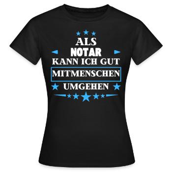 Als Notar Mitmenschen Umgehen. - Frauen T-Shirt - Schwarz - Vorne - AI Model Female 172 dark (172cm)