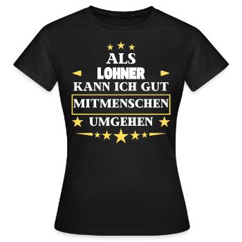 Als Lohner Mitmenschen Umgehen. - Frauen T-Shirt - Schwarz - Vorne - AI Model Female 172 dark (172cm)