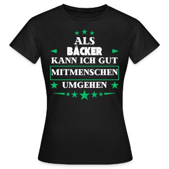 Traiter avec ses semblables en tant que boulanger. - T-shirt Femme - noir - Devant - AI Model Female 172 dark (172cm)