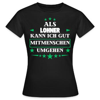 Als Lohner Mitmenschen Umgehen. - Frauen T-Shirt - Schwarz - Vorne - AI Model Female 172 dark (172cm)