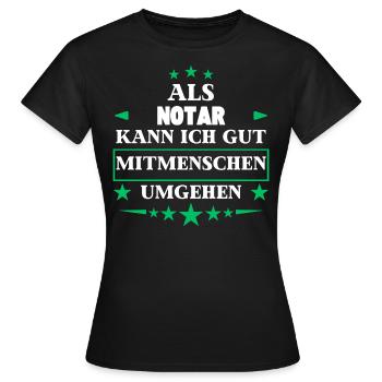 Als Notar Mitmenschen Umgehen. - Frauen T-Shirt - Schwarz - Vorne - AI Model Female 172 dark (172cm)