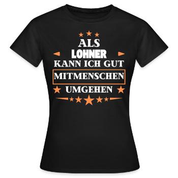 Als Lohner Mitmenschen Umgehen. - Frauen T-Shirt - Schwarz - Vorne - AI Model Female 172 dark (172cm)