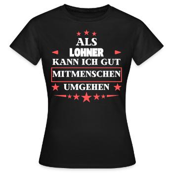 Als Lohner Mitmenschen Umgehen. - Frauen T-Shirt - Schwarz - Vorne - AI Model Female 172 dark (172cm)