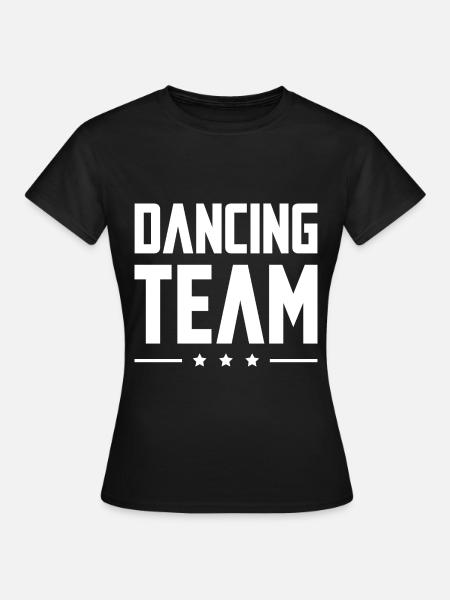 Dancing Team - Frauen T-Shirt - Schwarz