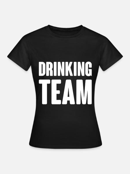 Drinking Team - Frauen T-Shirt - Schwarz