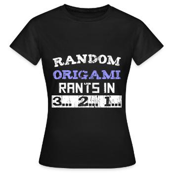 Random Origami rants in 3... 2... 1... - Women's T-Shirt - black - Front - AI Model Female 172 dark (172cm)